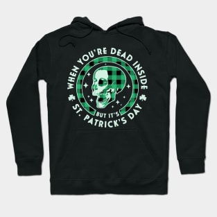 When You're Dead Inside but it's Saint Patrick's Day Skull Hoodie